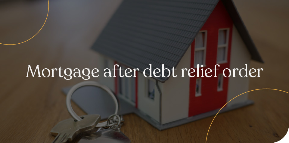 Mortgage after debt relief order