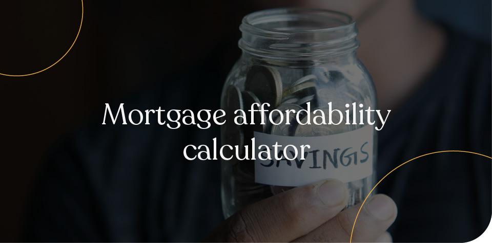 Mortgage affordability calculator