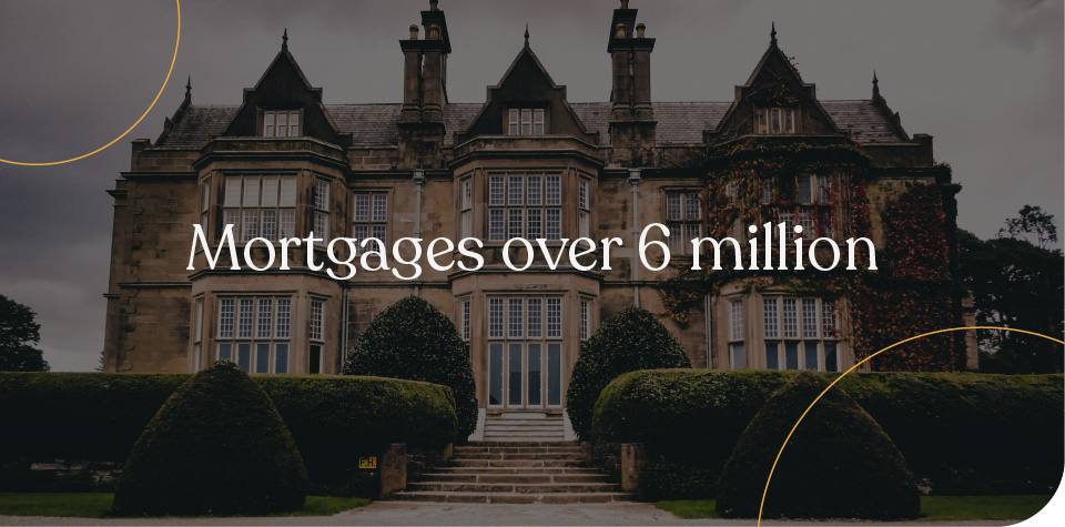 Mortgages over 6 million