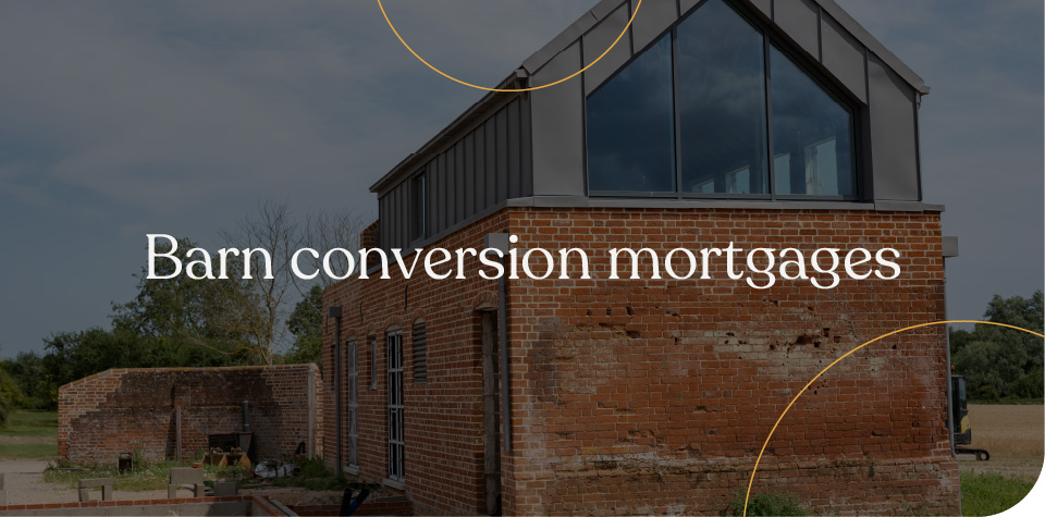 Barn conversion mortgages