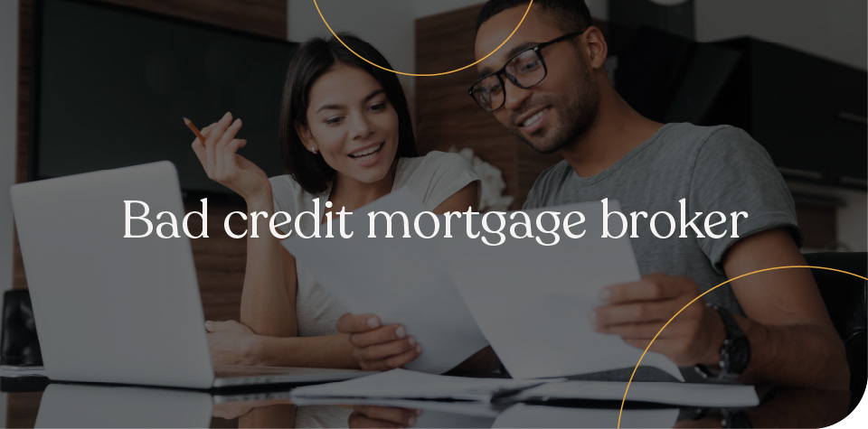 Bad credit mortgage broker
