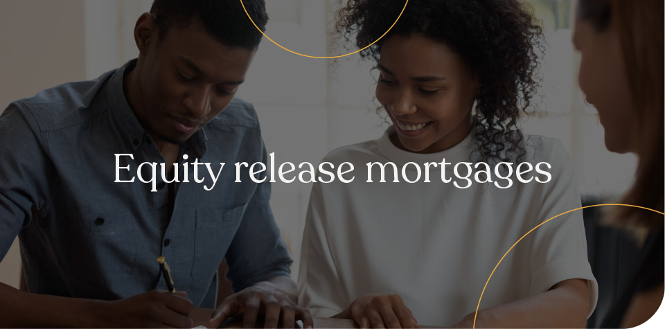 Equity release mortgages