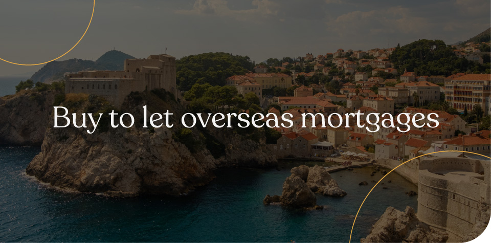 Buy To Let Overseas Mortgages