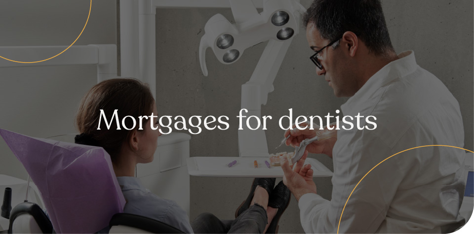 Mortgages for dentists