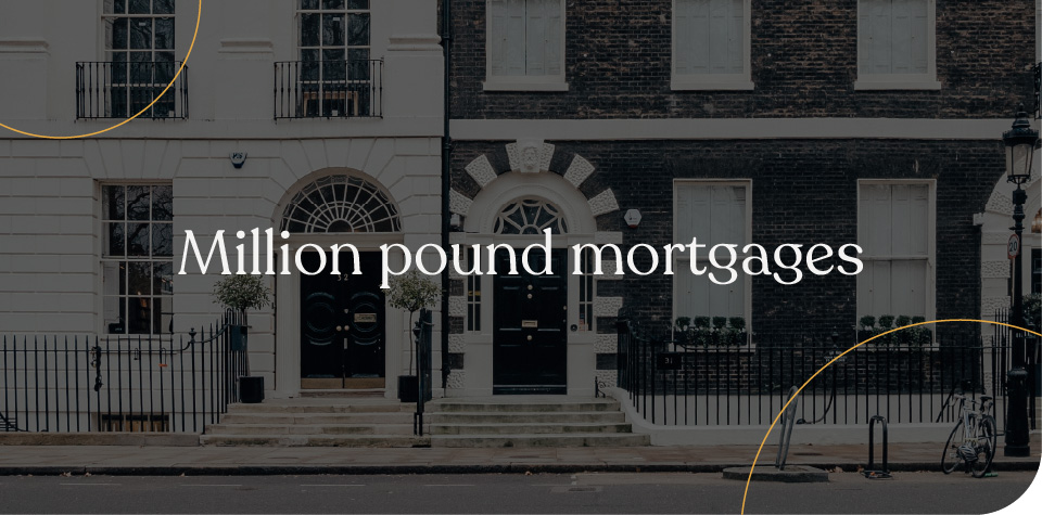 Million pound mortgages