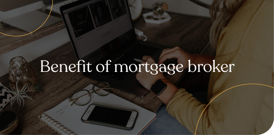 Benefit of mortgage broker